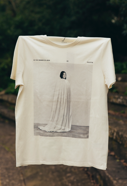 T-shirt "Eu vou Morrer de Amor ou Resistir"